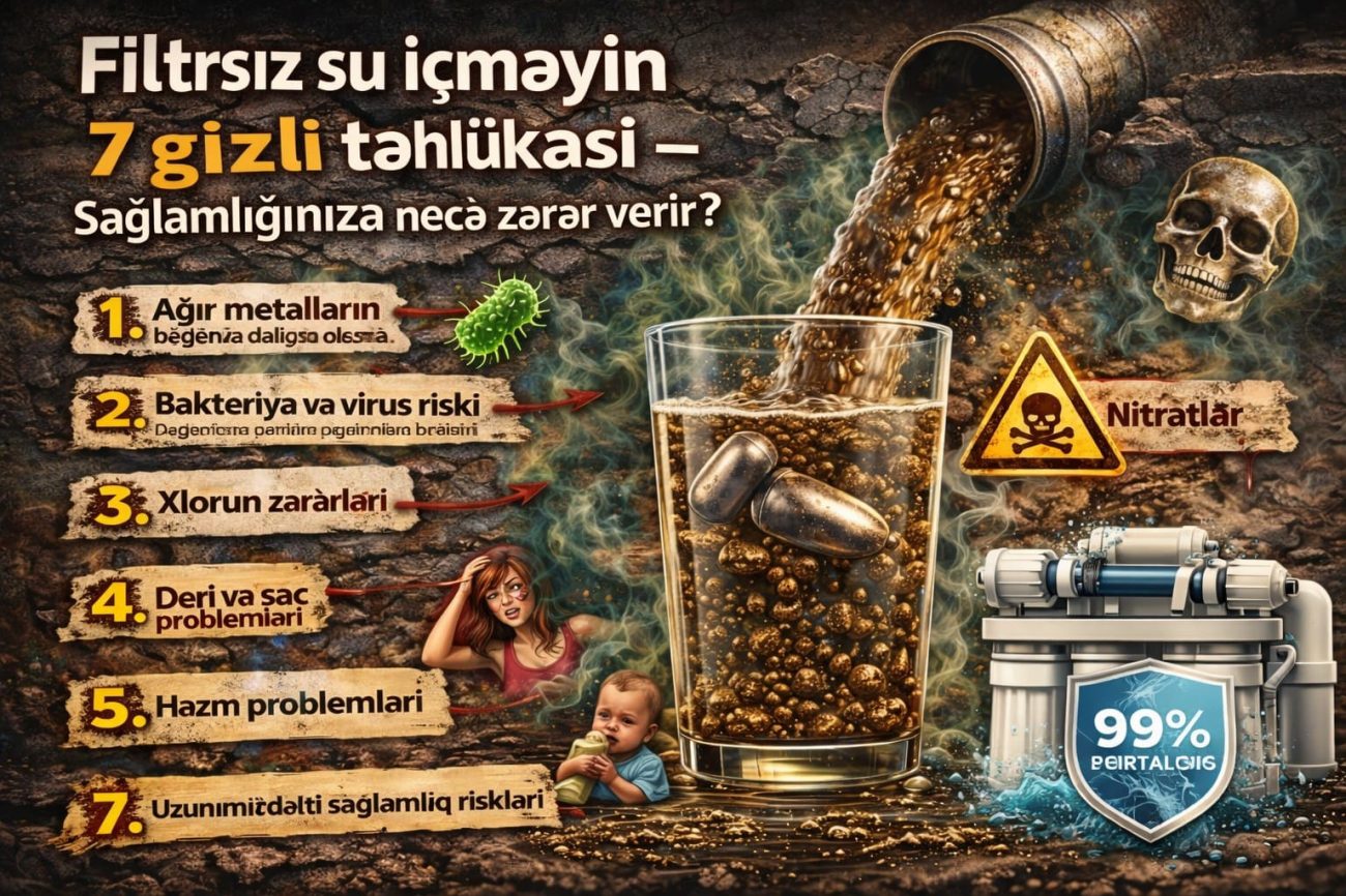 Filtrsız su içməyin 7 gizli təhlükəsi